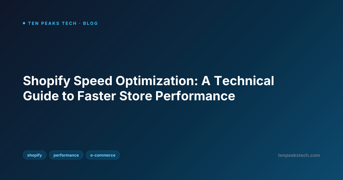 Shopify Speed Optimization: A Technical Guide to Faster Store Performance